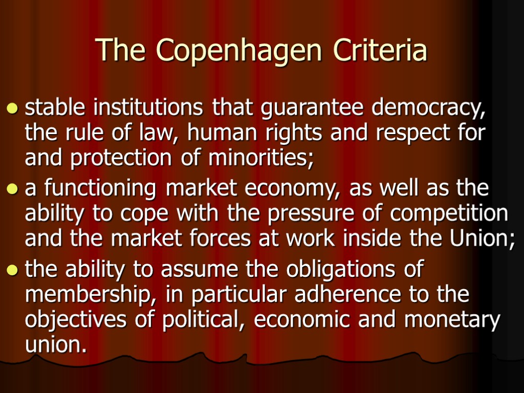 The Copenhagen Criteria stable institutions that guarantee democracy, the rule of law, human rights